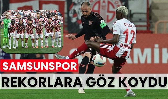 Samsunspor, Antalyaspor karşısında rekor serilerini sürdürmek istiyor