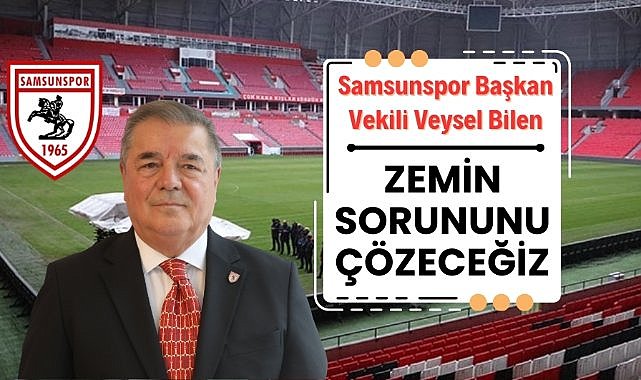 Samsunspor Başkan Vekili Bilen'den saha zemini açıklaması!