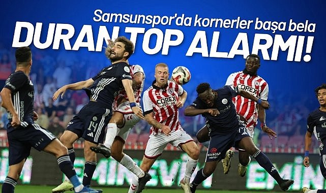 Samsunspor’da duran top alarmı