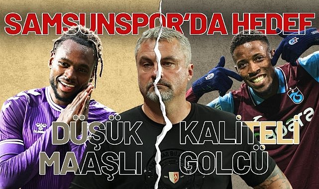 Samsunspor’da santrafor transferi maaş dengesine göre yapılacak