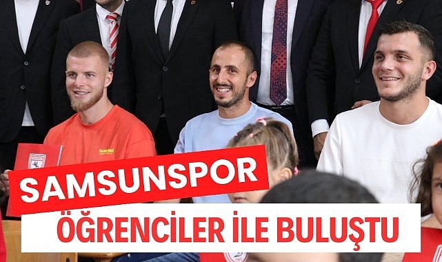 Samsunsporlu futbolcular okula yeni başlayan öğrencilerle buluştu