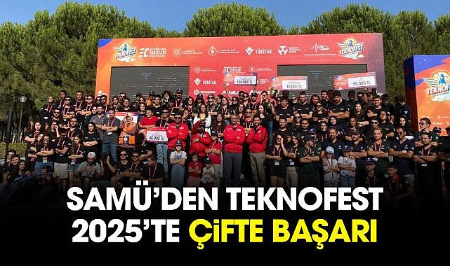 SAMÜ’den TEKNOFEST 2025’te çifte başarı