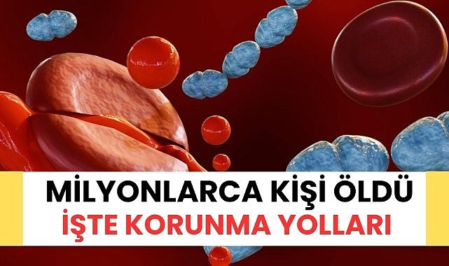 Sepsis her yıl 11 milyon insanı öldürüyor: İşte belirtiler ve korunma yolları