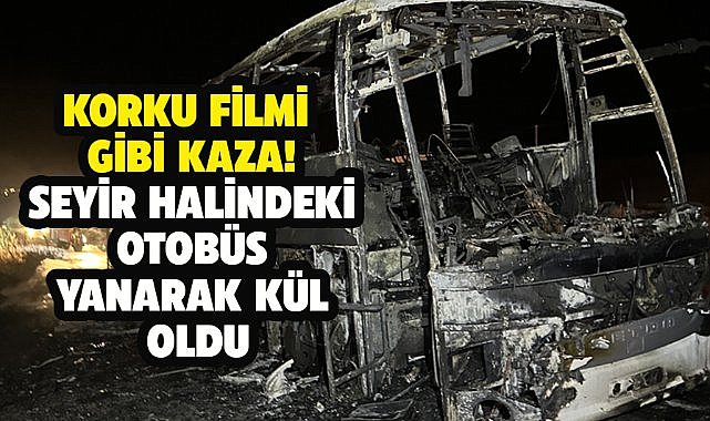 Seyir halindeki yolcu otobüsünde yangın çıktı! Otobüs küle döndü
