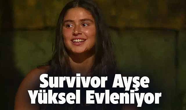 Survivor Ayşe Yüksel evleniyor! 