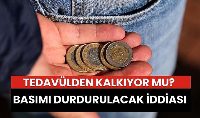 Tedavülden kalkıyor mu? Bir madeni para için 'basımı durdurulacak' iddiası