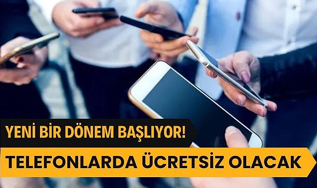 Telefonlarda ücretsiz ve kotasız olacak