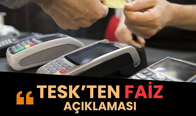 TESK: "Kredi kartı ve temettü faizleri düşürülmeli"