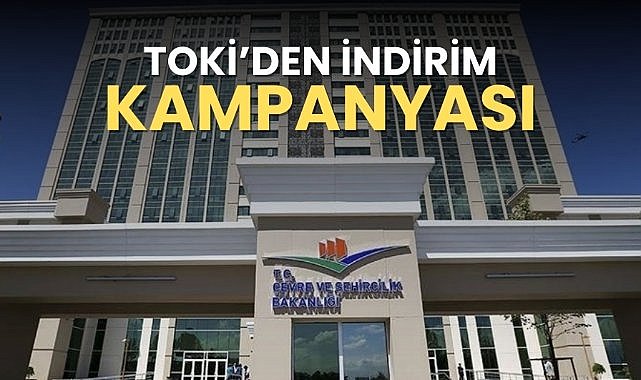 TOKİ'nin yüzde 25 indirim kampanyası başlıyor