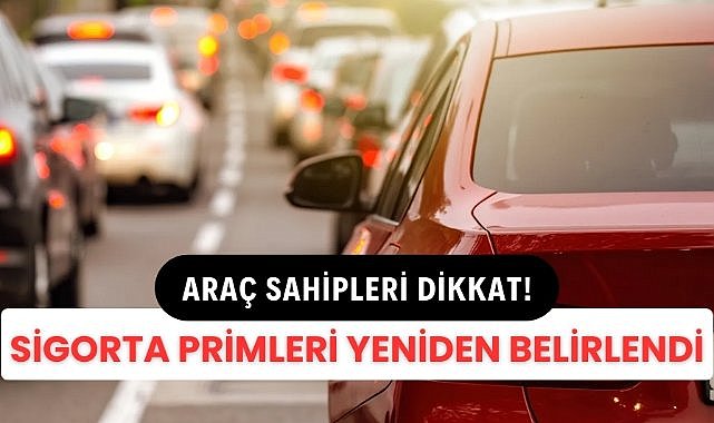 Trafik sigortasında yeni primler açıklandı