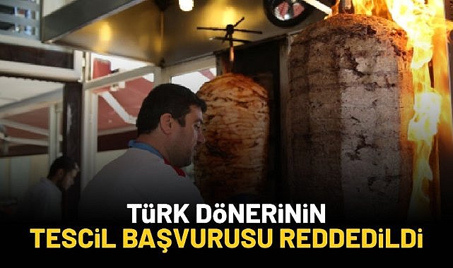 Türkiye'nin 'döner tescili' başvurusu reddedildi