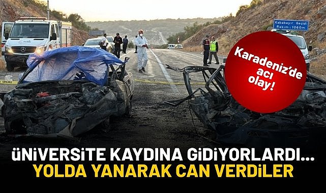 Üniversite kaydına gidiyorlardı... Yolda yanarak can verdiler