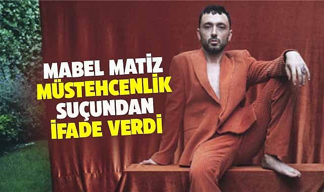 Ünlü şarkıcı Mabel Matiz müstehcenlik suçundan ifade verdi!