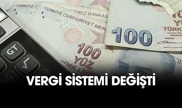 Vergi sistemi değişti! Yüz binlerce kişiyi ilgilendiriyor!