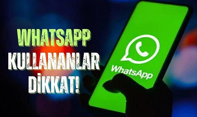 Whatsapp kullananlar dikkat