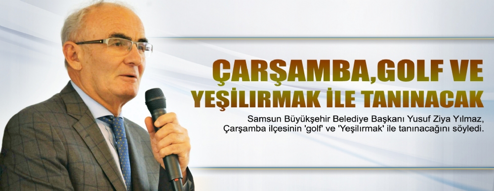Çarşamba, Golf Ve Yeşilırmak ıle Tanınacak