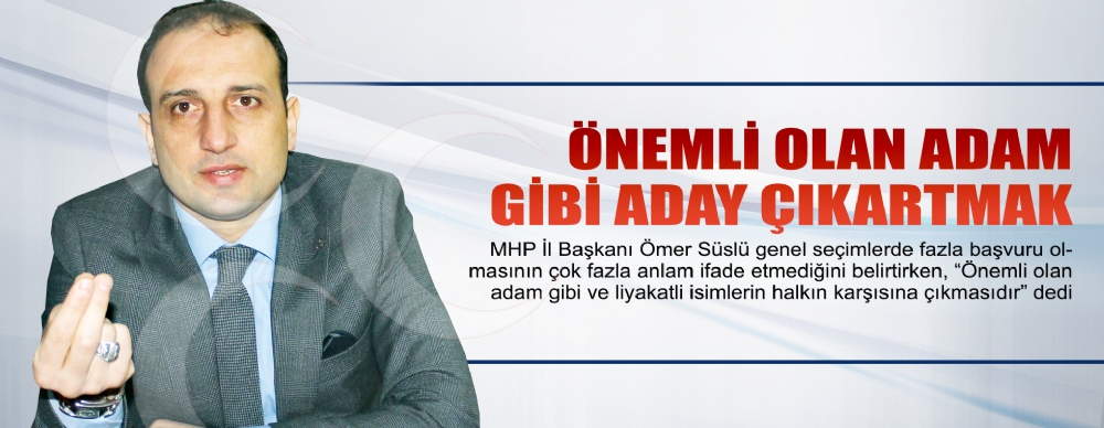 ‘ Önemli Olan Sayı Değil  Adam Gibi Aday Çıkartmak’