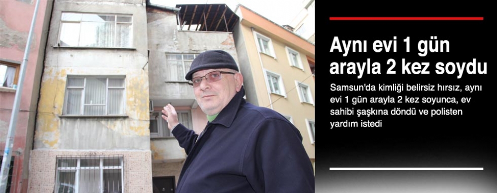 Aynı Evi 1 Gün Arayla 2 Kez Soydu