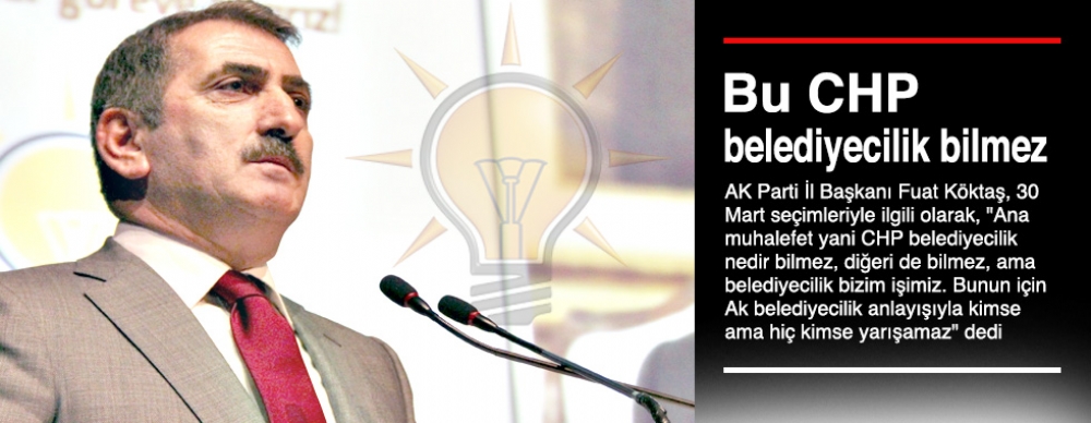 ‘bu Chp Belediyecilik Bilmez’