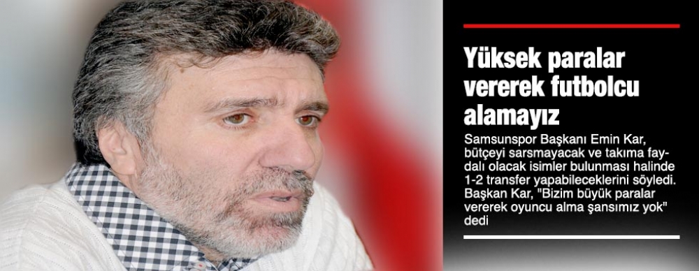 Yüksek Paralar Vererek Futbolcu Alamayız