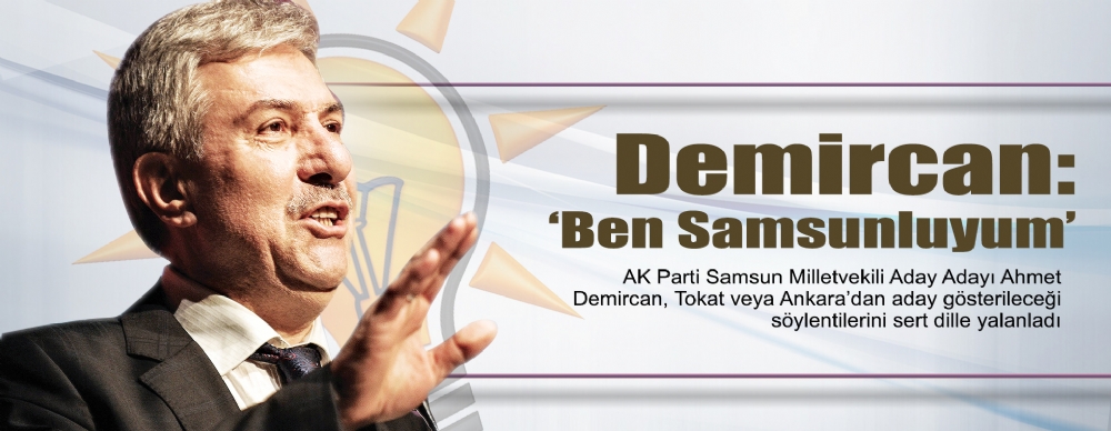 Demircan: ‘ben Samsunluyum’