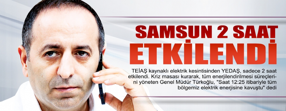 Samsun 2 Saat Etkilendi
