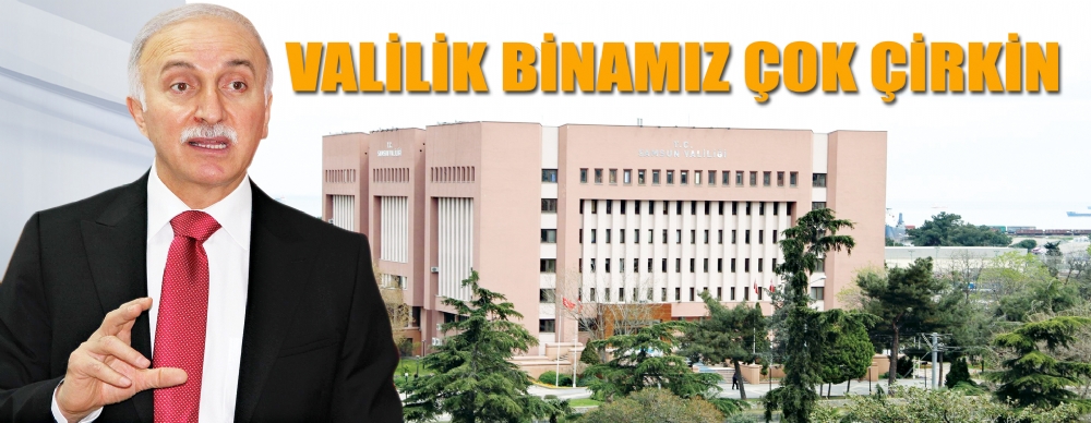 Valilik Binamız Çok Çirkin