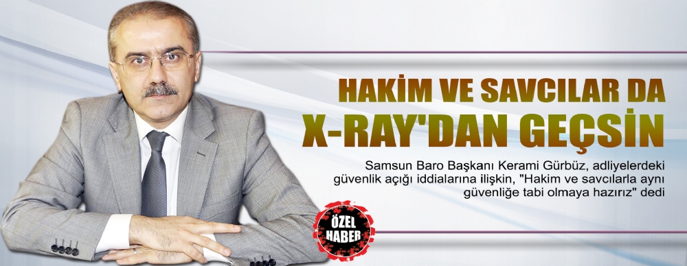 Hakim Ve Savcılar Da X-ray'dan Geçsin