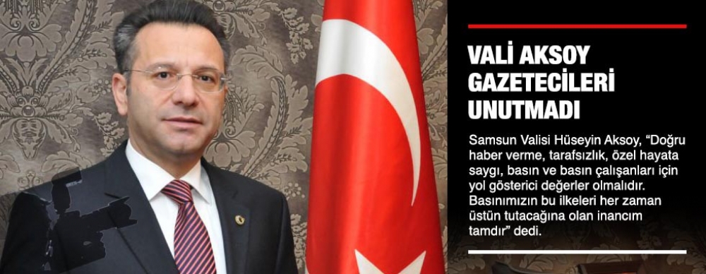 Vali Aksoy Gazetecileri Unutmadı