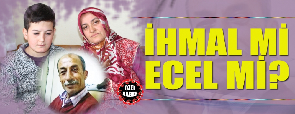 ıhmal Mi Ecel Mi?
