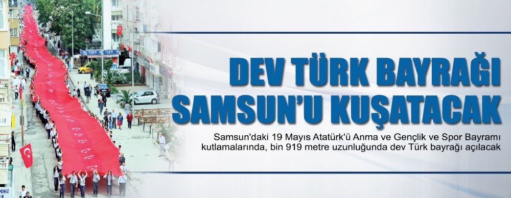 Dev Türk Bayrağı Samsun’u Kuşatacak