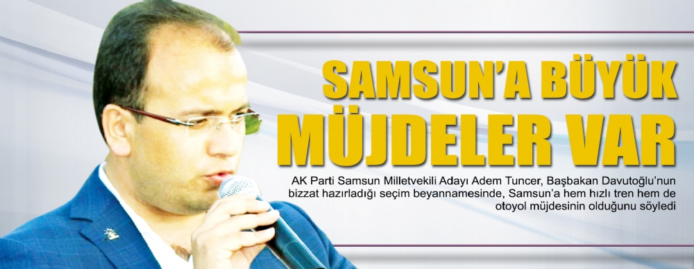 Samsun’a Büyük  Müjdeler Var