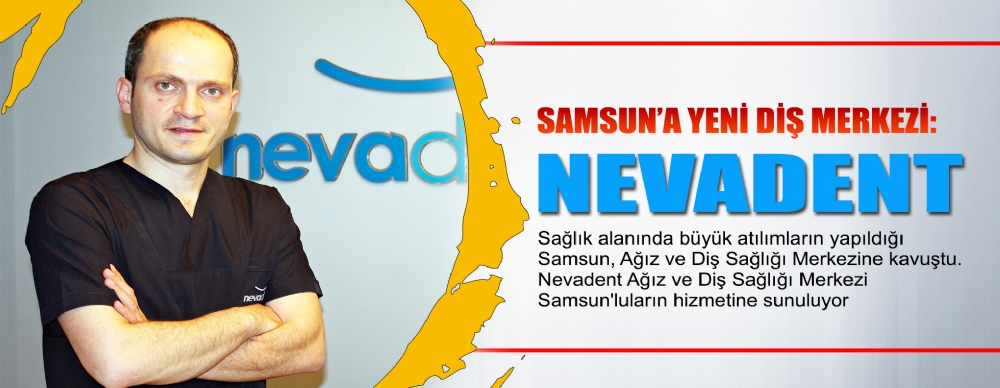 Samsun A Yeni Dis Merkezi Nevadent Saglik