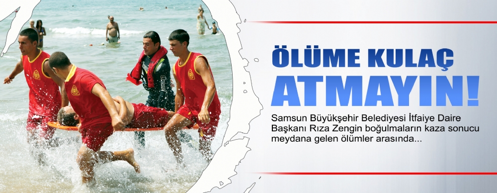 Ölüme Kulaç Atmayın!