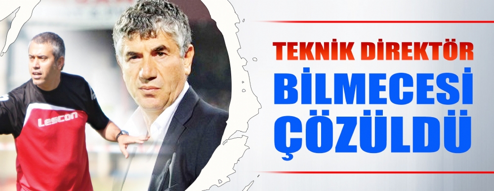Teknik Direktör Bilmecesi Çözüldü