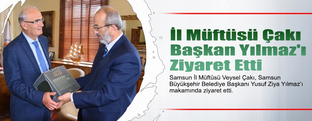 İl Müftüsü Çakı Başkan Yılmaz'ı Ziyaret Etti