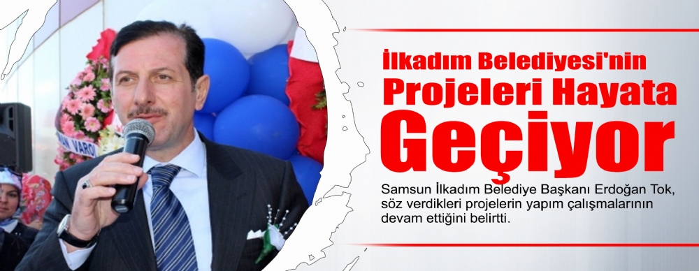 Samsun İlkadım Belediyesi'nin Projeleri Hayata Geçiyor