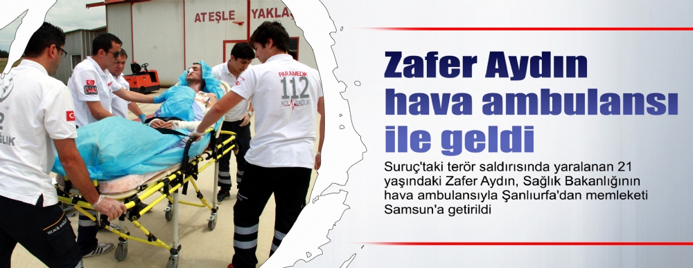 Zafer Aydın Hava Ambulansı Ile Geldi