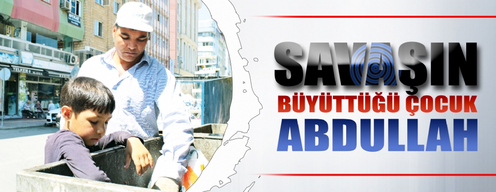 Savaşın Büyüttüğü Çocuk Abdullah