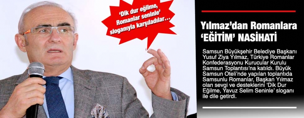 Başkan Yılmaz’dan  Romanlara ‘eğitim’ Nasihati