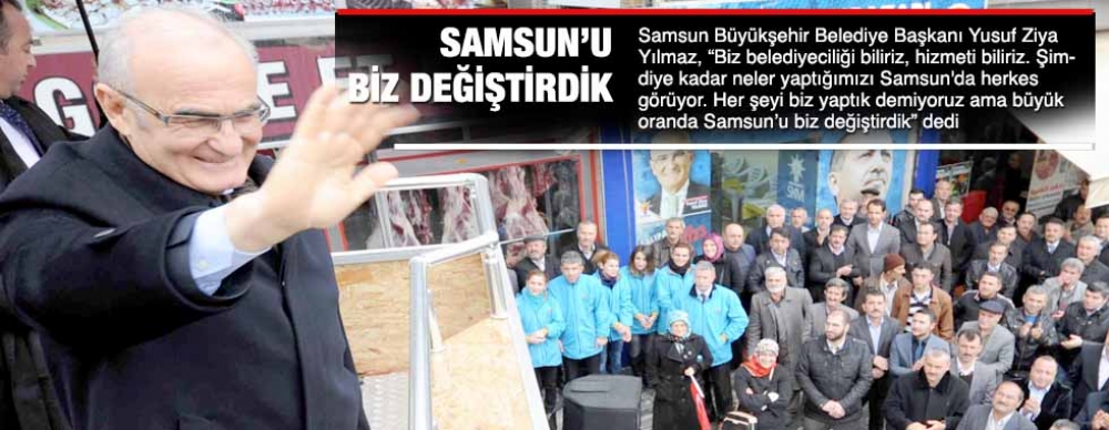 Samsun’u Biz Değiştirdik