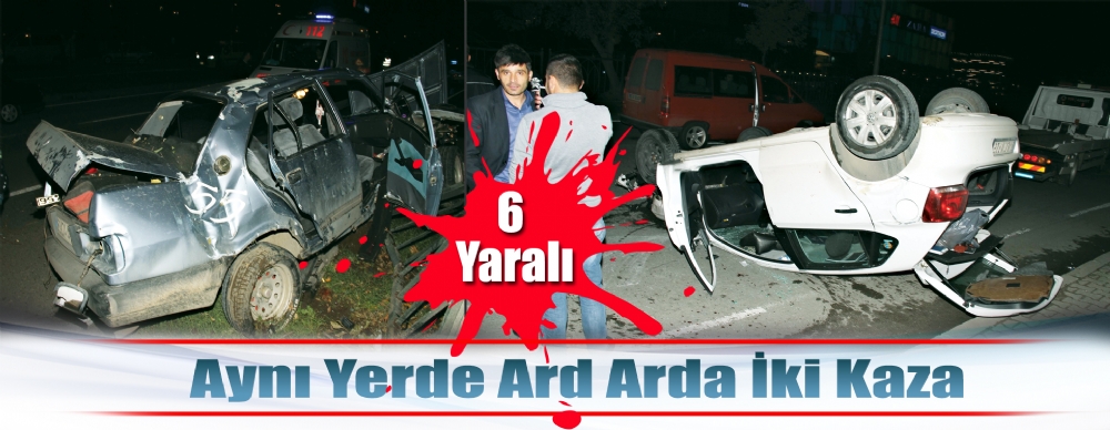 Aynı Yerde Ard Arda İki Kaza: 6 Yaralı