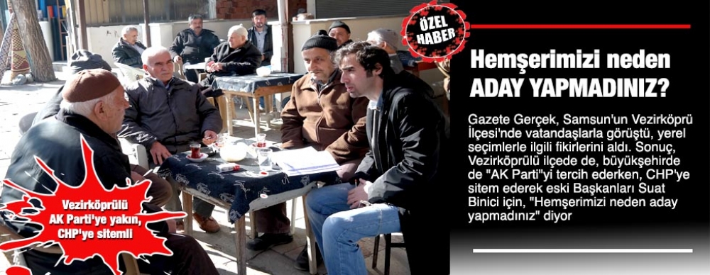 Hemşerimizi Neden  Aday Yapmadınız?