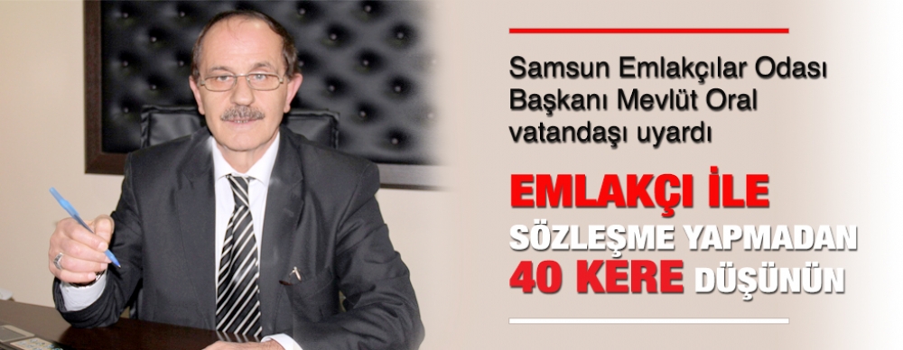 Emlakçı İle Sözleşme Yapmadan 40 Kere Düşünün