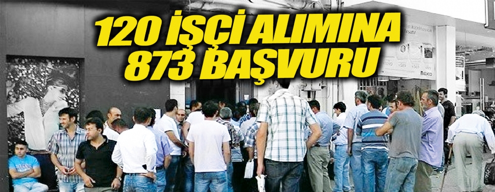 Samsun'da 120 İşçi Alımına 873 Başvuru