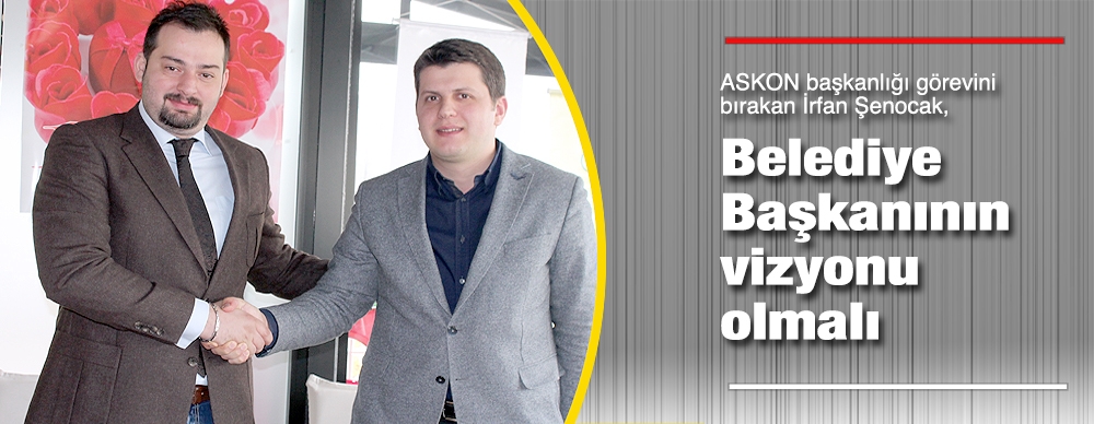 Belediye Başkanının Vizyonu Olmalı