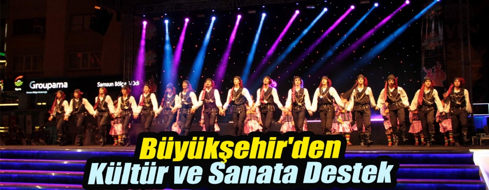 Büyükşehir'den Kültür Ve Sanata Destek