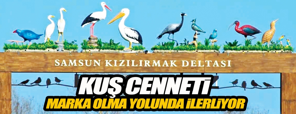 Kuş Cenneti Marka Olma Yolunda İlerliyor