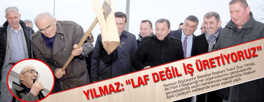 Başkan Yılmaz: 'laf Değil İş Üretiyoruz’