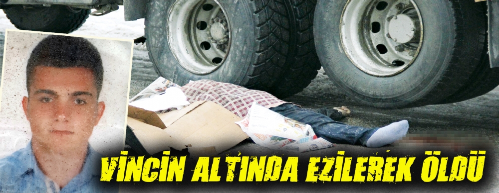 Vincin Altında Ezilerek Öldü